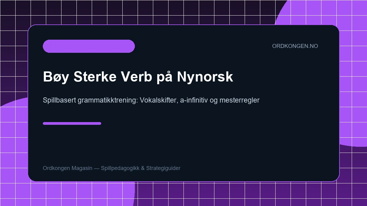 Bøy sterke verb på nynorsk uten å sovne: Spillbasert grammatikktrening